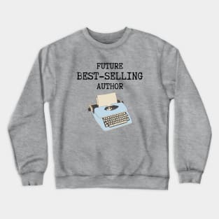 Future Best Selling Author New Writer Gift Crewneck Sweatshirt